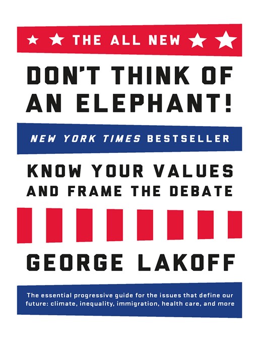 Title details for The ALL NEW Don't Think of an Elephant! by George Lakoff - Wait list